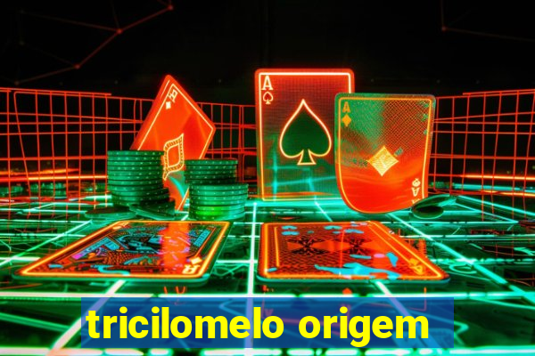 tricilomelo origem